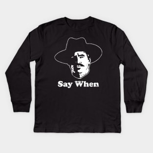 Tombstone - Say When Kids Long Sleeve T-Shirt